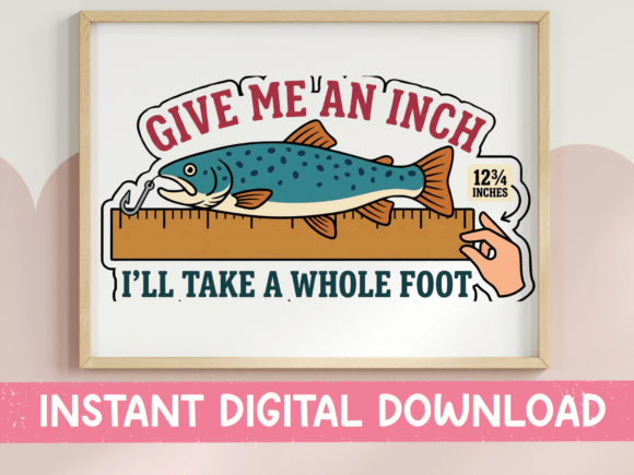 Give Me an Inch Funny Fishing Sticker: Perfect for T-Shirt Designs and Graphics