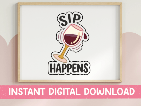 Sip Happens Funny Wine Sticker: A Graphic for T-Shirt Designs