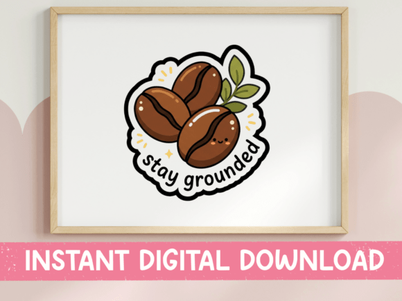 Stay Grounded Coffee Bean Sticker Graphics & T-Shirt Designs